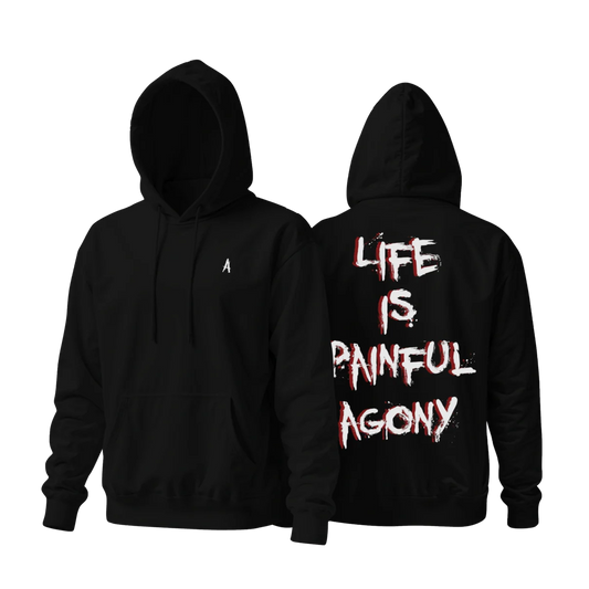 Life is painful agony HOODIE